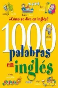 ¿COMO SE DICE EN INGLES? 1000 PALABRAS EN INGLES (AMARILLO)