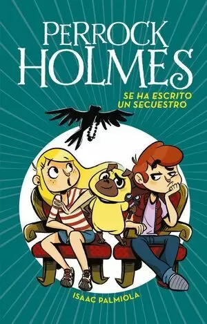 PERROCK HOLMES 07 - SE HA ESCRITO UN SECUESTRO
