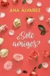 ¿SÓLO AMIGOS?