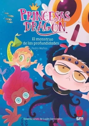 PRINCESAS DRAGÓN 06 - EL MONSTRUO DE LAS PROFUNDIDADES