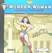 WONDER WOMAN. LA HISTORIA DE LA PRINCESA AMAZONA