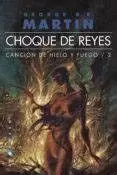 CANCION DE HIELO Y FUEGO 02 - CHOQUE DE REYES
