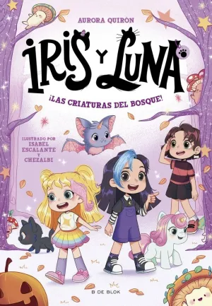 IRIS Y LUNA 04 - ¡LAS CRIATURAS DEL BOSQUE!