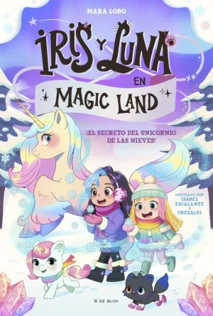 IRIS Y LUNA EN MAGIC LAND 02 - EL SECRETO DEL UNICORNIO DE LAS NIEVES