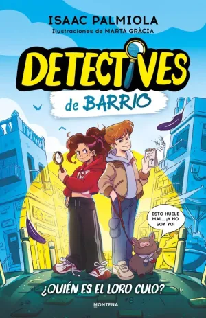 DETECTIVES DE BARRIO 01 - ¿QUIÉN ES EL LORO CULO?