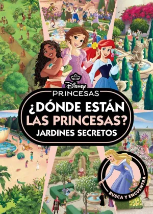 DISNEY PRINCESAS. ¿DÓNDE ESTÁN LAS PRINCESAS? JARDINES SECRETOS